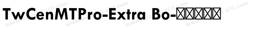 TwCenMTPro-Extra Bo字体转换